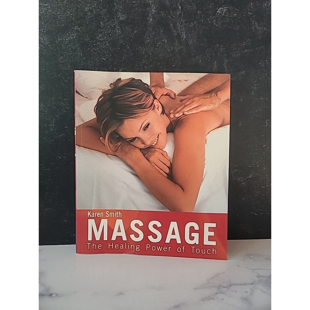 Massage : The Healing Power of Touch by Karen Smith (2003, Trade Paperback)